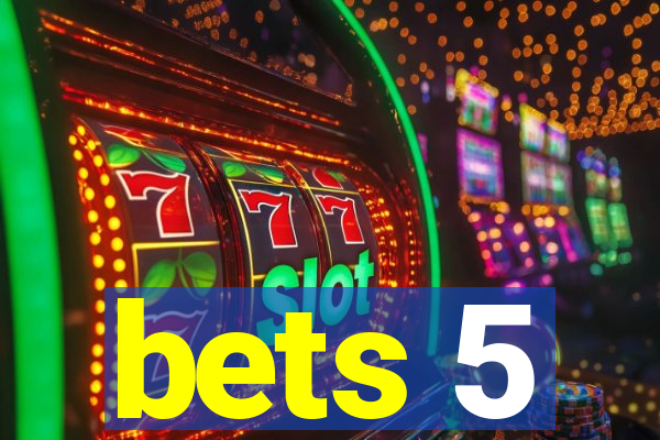bets 5